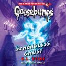 The Headless Ghost (Classic Goosebumps #33) Audiobook