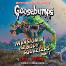Invasion of the Body Squeezers: Part 1 (Goosebumps Classics #41) Audiobook