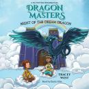 Night of the Dream Dragon: A Branches Book (Dragon Masters #28) Audiobook