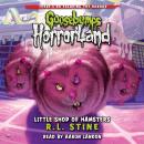 Little Shop of Hamsters (Goosebumps HorrorLand #14) Audiobook