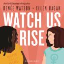 Watch Us Rise Audiobook