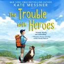 The Trouble with Heroes Audiobook