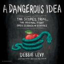 A Dangerous Idea: The Scopes Trial, the Original Fight over Science in Schools Audiobook
