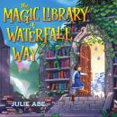 The Magic Library of Waterfall Way Audiobook