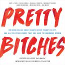 Pretty Bitches: On Being Called Crazy, Angry, Bossy, Frumpy, Feisty, and All the Other Words That Ar Audiobook