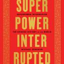 Superpower Interrupted: The Chinese History of the World Audiobook