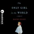 The Only Girl in the World: A Memoir Audiobook