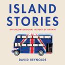 Island Stories: An Unconventional History of Britain, David Reynolds