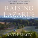 Raising Lazarus: Hope,  Justice, and the Future of America's Overdose Crisis Audiobook