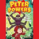 Peter Powers and the Itchy Insect Invasion! Audiobook