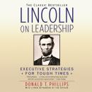 Lincoln on Leadership: Executive Strategies for Tough Times Audiobook