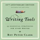 Writing Tools: 55 Essential Strategies for Every Writer Audiobook