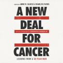 A New Deal for Cancer: Lessons from a 50 Year War