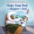 Make Your Bed with Skipper the Seal Audiobook