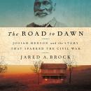 The The Road to Dawn: Josiah Henson and the Story That Sparked the Civil War Audiobook