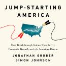 Jump-Starting America: How Breakthrough Science Can Revive Economic Growth and the American Dream Audiobook