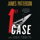1st Case, Chris Tebbetts, James Patterson