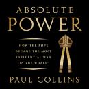 Absolute Power: How the Pope Became the Most Influential Man in the World Audiobook