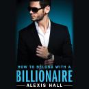 How to Belong with a Billionaire, Alexis Hall