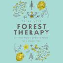 Forest Therapy: Seasonal Ways to Embrace Nature for a Happier You Audiobook