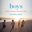 Boys: What It Means to Become a Man Audiobook