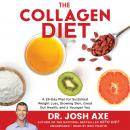 The Collagen Diet: A 28-Day Plan for Sustained Weight Loss, Glowing Skin, Great Gut Health, and a Younger You Audiobook