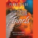 This Season of Angels: Angelic Assignments During This Prophetic Season Audiobook