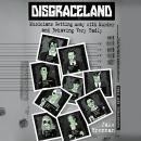 Disgraceland: Musicians Getting Away with Murder and Behaving Very Badly, Jake Brennan