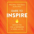 Dare to Inspire: Sustain the Fire of Inspiration in Work and Life Audiobook