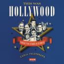 This Was Hollywood: Forgotten Stars and Stories Audiobook