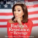 Radicals, Resistance, and Revenge: The Left's Plot to Remake America Audiobook
