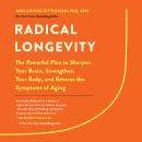 Radical Longevity: The Powerful Plan to Sharpen Your Brain, Strengthen Your Body, and Reverse the Symptoms of Aging