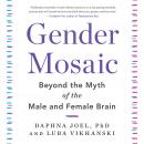 Gender Mosaic: Beyond the Myth of the Male and Female Brain, Luba Vikhanski, Daphna Joel