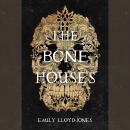 Bone Houses, Emily Lloyd-Jones