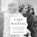Lady in Waiting: My Extraordinary Life in the Shadow of the Crown, Anne Glenconner