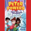 Peter Powers and the Sinister Snowman Showdown! Audiobook