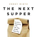 The Next Supper: The End of Restaurants as We Knew Them, and What Comes After Audiobook