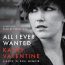 All I Ever Wanted: A Rock 'n' Roll Memoir Audiobook