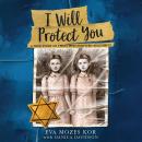 I Will Protect You: A True Story of Twins Who Survived Auschwitz Audiobook