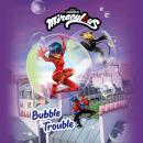 Miraculous: Bubble Trouble Audiobook