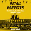 Retail Gangster: The Insane, Real-Life Story of Crazy Eddie Audiobook