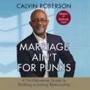 Marriage Ain't for Punks: A No-Nonsense Guide to Building a Lasting Relationship Audiobook