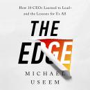 The Edge: How Ten CEOs Learned to Lead--And the Lessons for Us All Audiobook