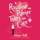 Rosaline Palmer Takes the Cake Audiobook