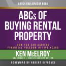Rich Dad Advisors: ABC'S of Buying a Rental Property: How You Can Achieve Financial Freedom in Five  Audiobook