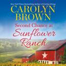 Second Chance at Sunflower Ranch: Includes a Bonus Novella Audiobook