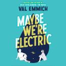 Maybe We're Electric, Val Emmich