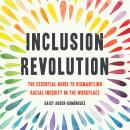 Inclusion Revolution: The Essential Guide to Dismantling Racial Inequity in the Workplace Audiobook