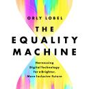 The Equality Machine: Harnessing Digital Technology for a Brighter, More Inclusive Future Audiobook
