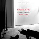 Loose Girl: A Memoir of Promiscuity Audiobook